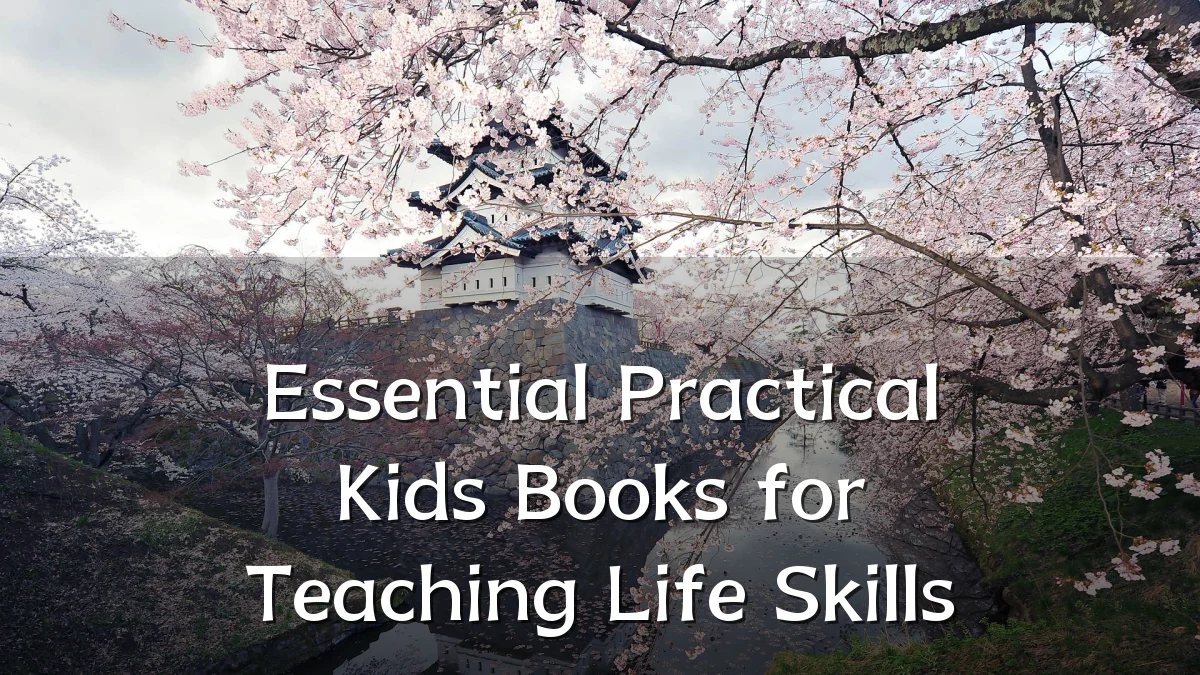 Essential Practical Kids Books for Teaching Life Skills