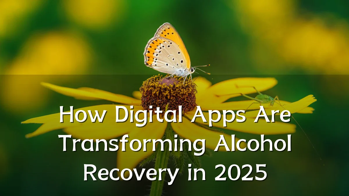 How Digital Apps Are Transforming Alcohol Recovery in 2025