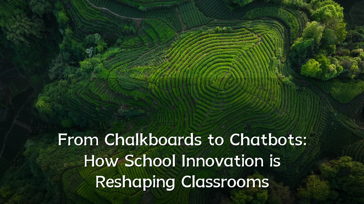 From Chalkboards to Chatbots: How School Innovation is Reshaping Classrooms
