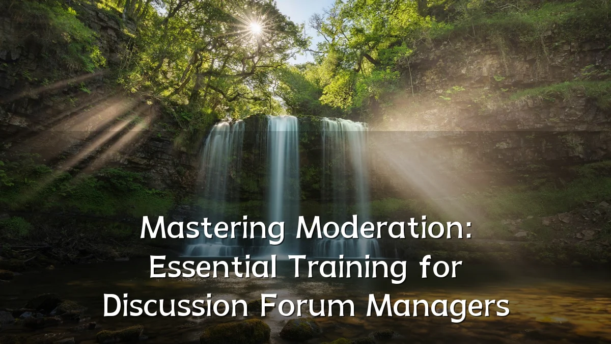Mastering Moderation: Essential Training for Discussion Forum Managers