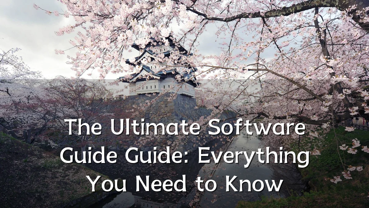 The Ultimate Software Guide Guide: Everything You Need to Know