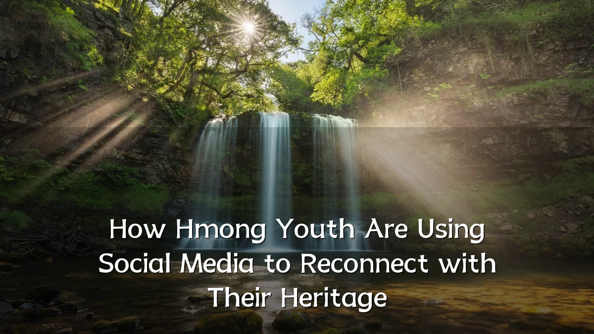 How Hmong Youth Are Using Social Media to Reconnect with Their Heritage