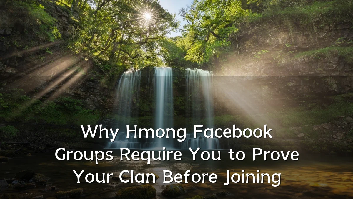 Why Hmong Facebook Groups Require You to Prove Your Clan Before Joining